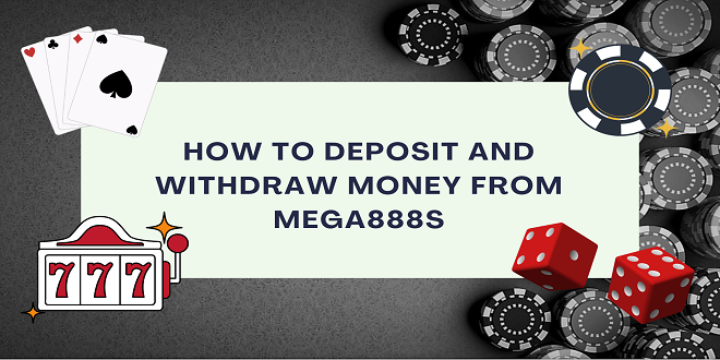 How to deposit and withdraw money from Mega888