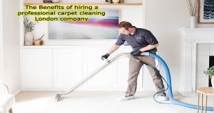 The Benefits of hiring a professional carpet cleaning London company